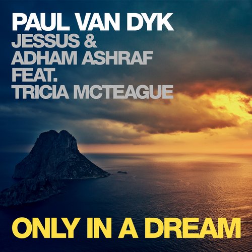 Paul van Dyk, Jessus & Adham Asraf Feat. Tricia Mcteague – Only In A Dream