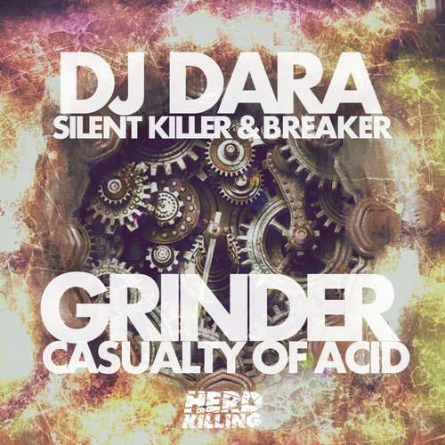 Silent Killer, Breaker, DJ Dara – Grinder / Casualty of Acid