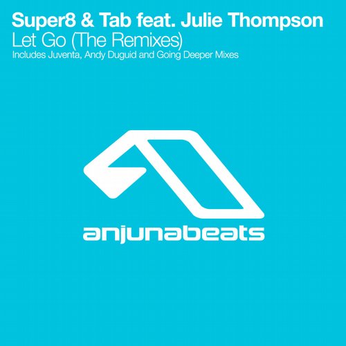 Super8 & Tab Feat. Julie Thompson – Let Go (The Remixes)