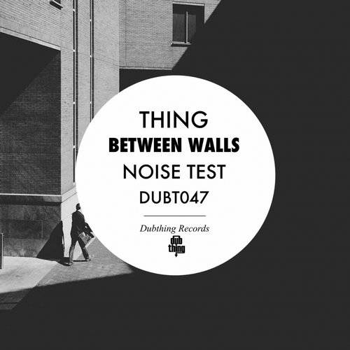 Thing – Between Walls / Noise Test