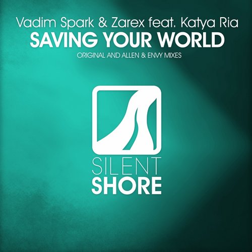 Vadim Spark & Zarex feat. Katya Ria – Saving Your World