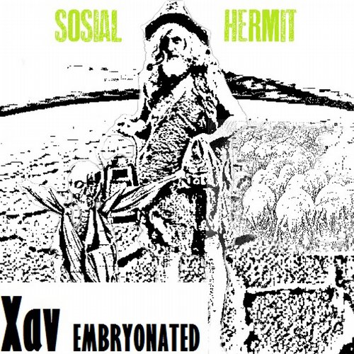 Xav Embryonated – Sosial Hermit