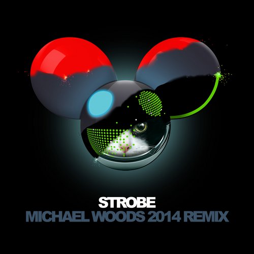 Deadmau5 – Strobe (Michael Woods 2014 Remix)