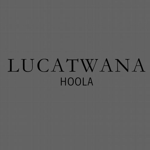 Lucatwana – Hoola