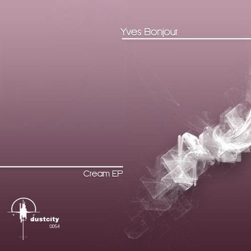 Yves Bonjour – Cream EP
