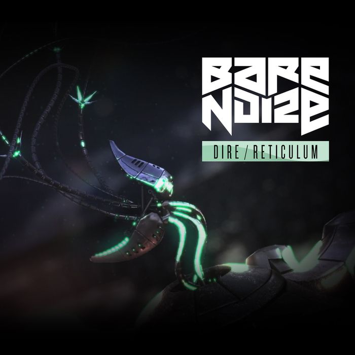 Bare Noize – Dire / Reticulum