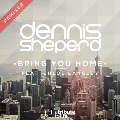 Dennis Sheperd Feat. Chloe Langley – Bring You Home – Remixes