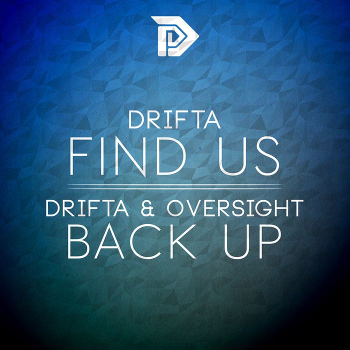 Drifta & Oversight – Find Us / Back Up