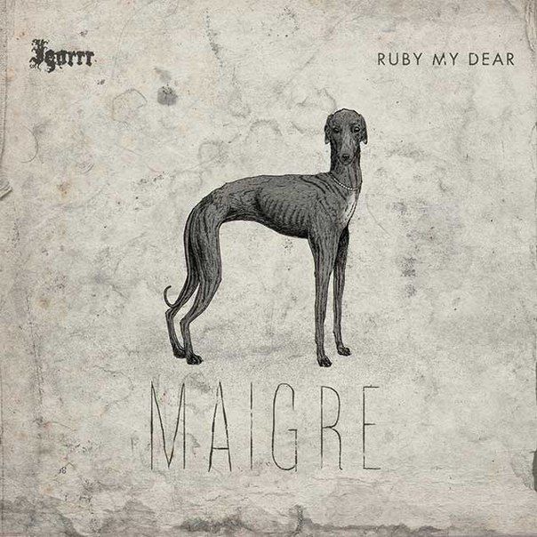 Igorrr & Ruby My Dear – Maigre