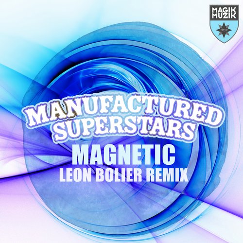 Manufactured Superstars – Magnetic (Leon Bolier Remix)