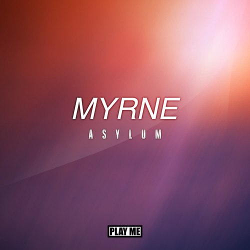 Myrne – Asylum