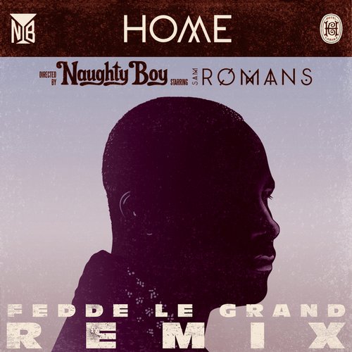 Naughty Boy feat. Sam Romans – Home (Fedde Le Grand Remix)