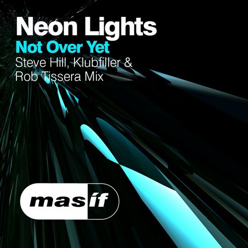 Neon Lights – Not Over Yet 2014 (Steve Hill, Klubfiller & Rob Tissera Mix)