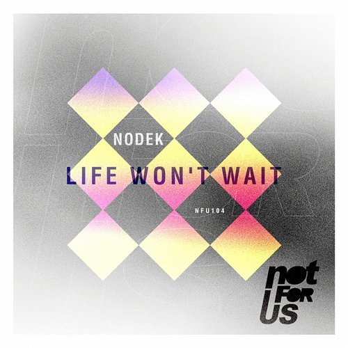 Nodek – Life Wont Wait EP