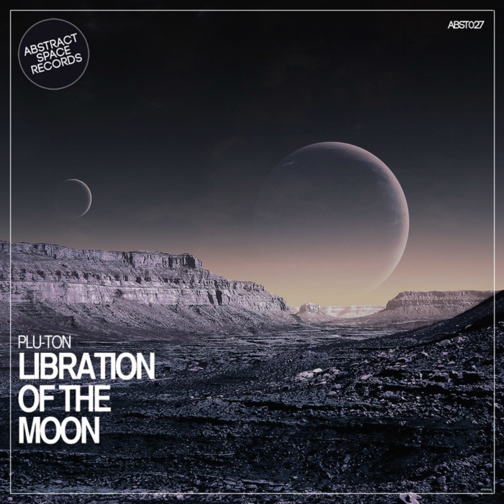 Plu-Ton – Libration Of The Moon EP