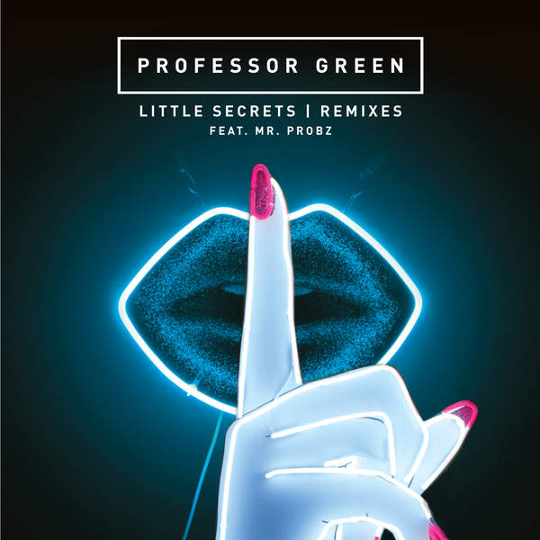 Professor Green & Mr. Probz – Little Secrets (The Remixes)