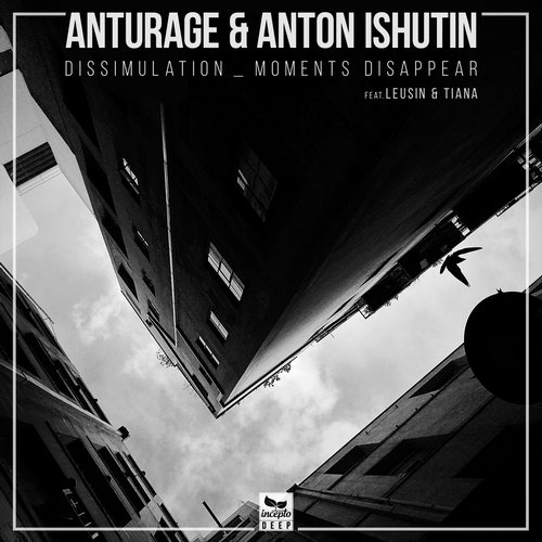 Anton Ishutin & Anturage – Dissimulation / Moments Disappear