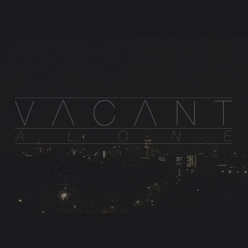 Vacant – Alone