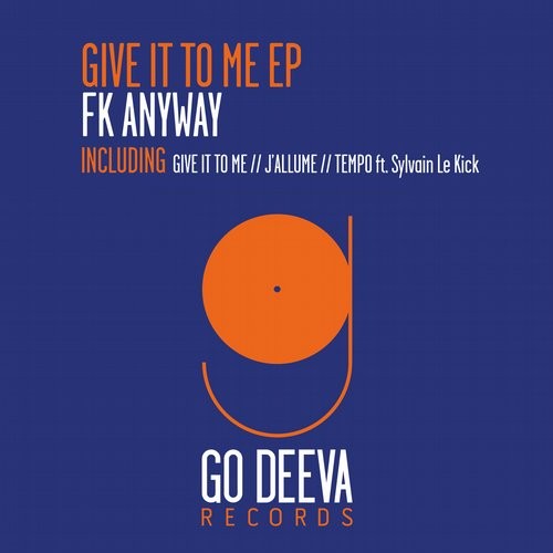 FK Anyway, Sylvain Le Kick – Give It To Me