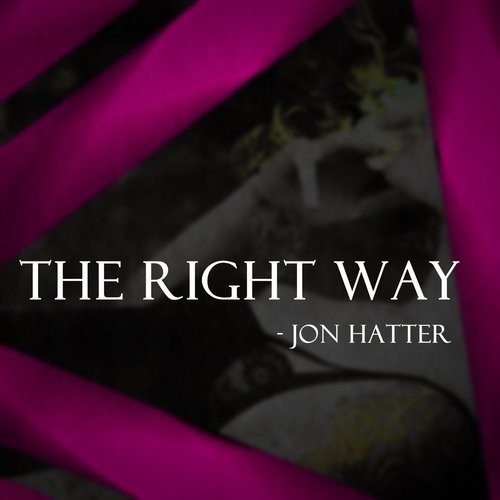 Jon Hatter – The Right Way