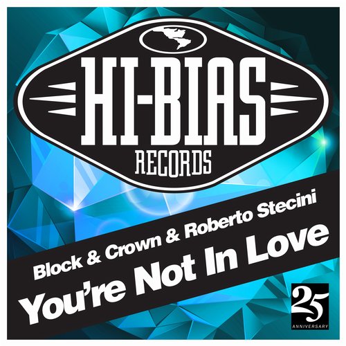Block & Crown & Roberto Stecini – You’re Not In Love