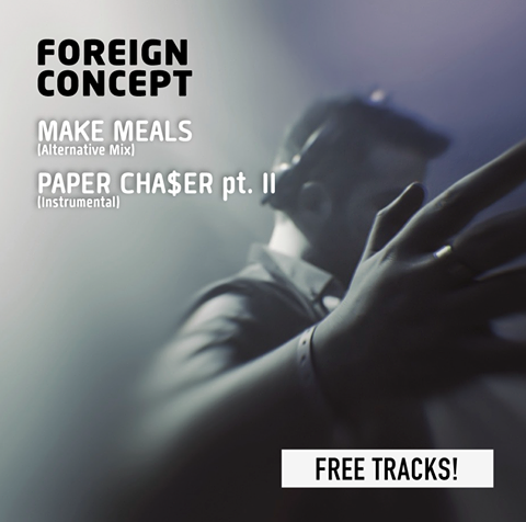 Foreign Concept – Make Meals / Paper Chaser Part 2 (Remixes)