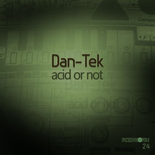 Dan-Tek – Acid Or Not