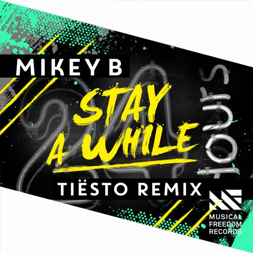 Mikey B – Stay A While (Tiesto Remix)