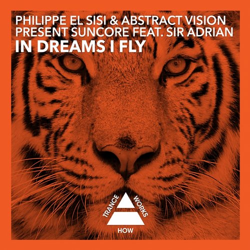 Philippe El Sisi & Abstract Vision pres. Suncore Feat. Sir Adrian – In Dreams I Fly
