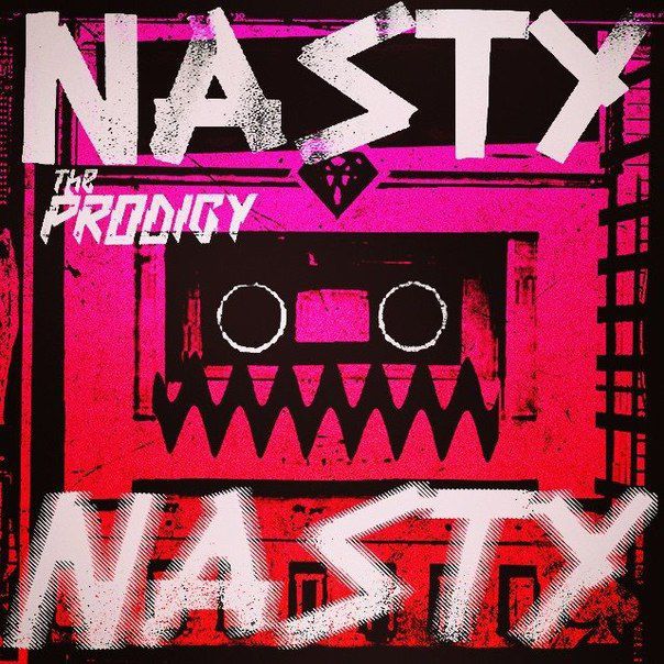 The Prodigy – Nasty