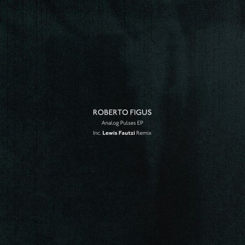Roberto Figus – Analogue Pulses EP