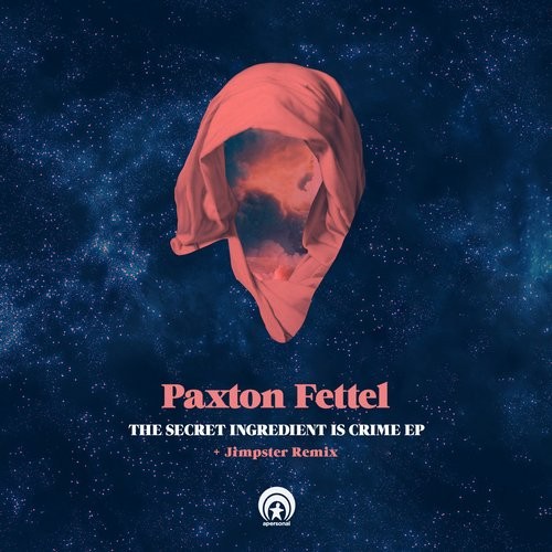 Paxton Fettel – The Secret Ingredient Is Crime EP