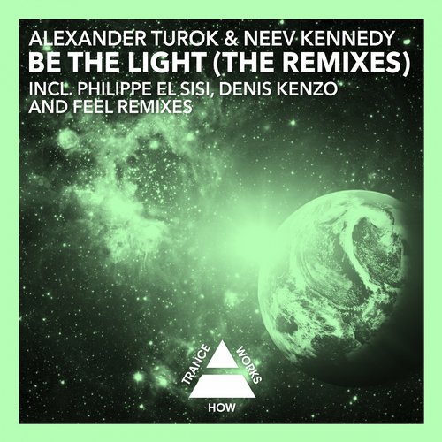 Alexander Turok & Neev Kennedy – Be The Light (The Remixes)