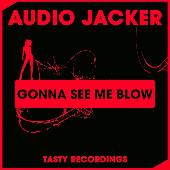 Audio Jacker – Gonna See Me Blow