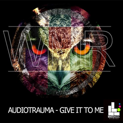 Audiotrauma – Give It To Me