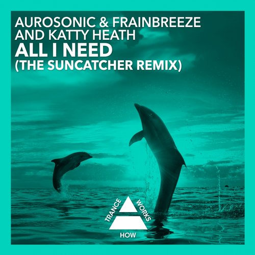 Aurosonic & Frainbreeze Feat. Katty Heath – All I Need (The Suncatcher Remix)