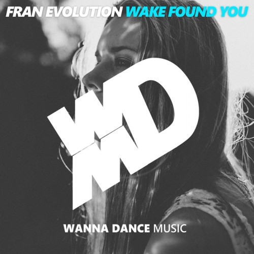 Fran Evolution – Wake Found You