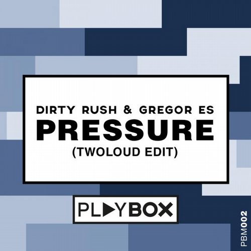 Dirty Rush & Gregor Es – Pressure (twoLoud Edit)