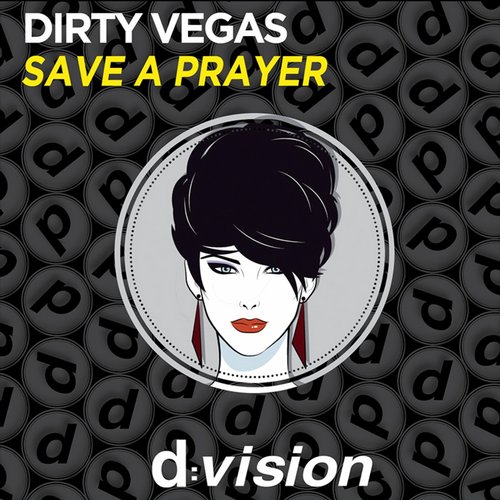 Dirty Vegas – Save a Prayer