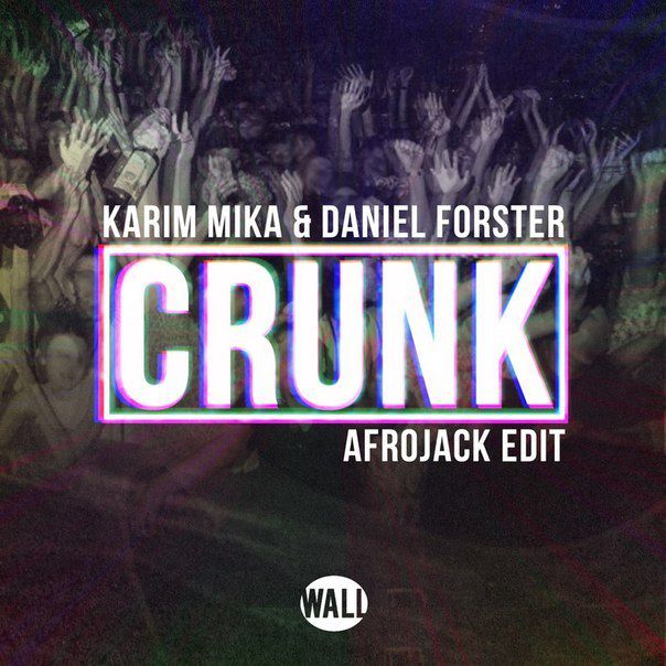 Karim Mika & Daniel Forster – Crunk (Afrojack Edit)