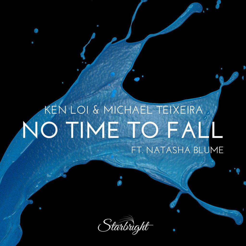 Ken Loi & Michael Teixeira feat. Natasha Blume – No Time to Fall