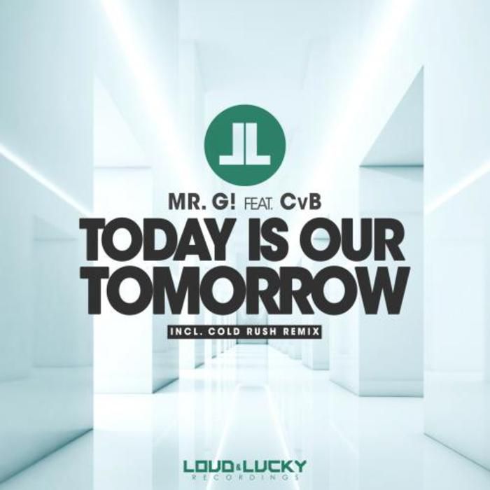 Mr. G! & CVB – Today Is Our Tomorrow
