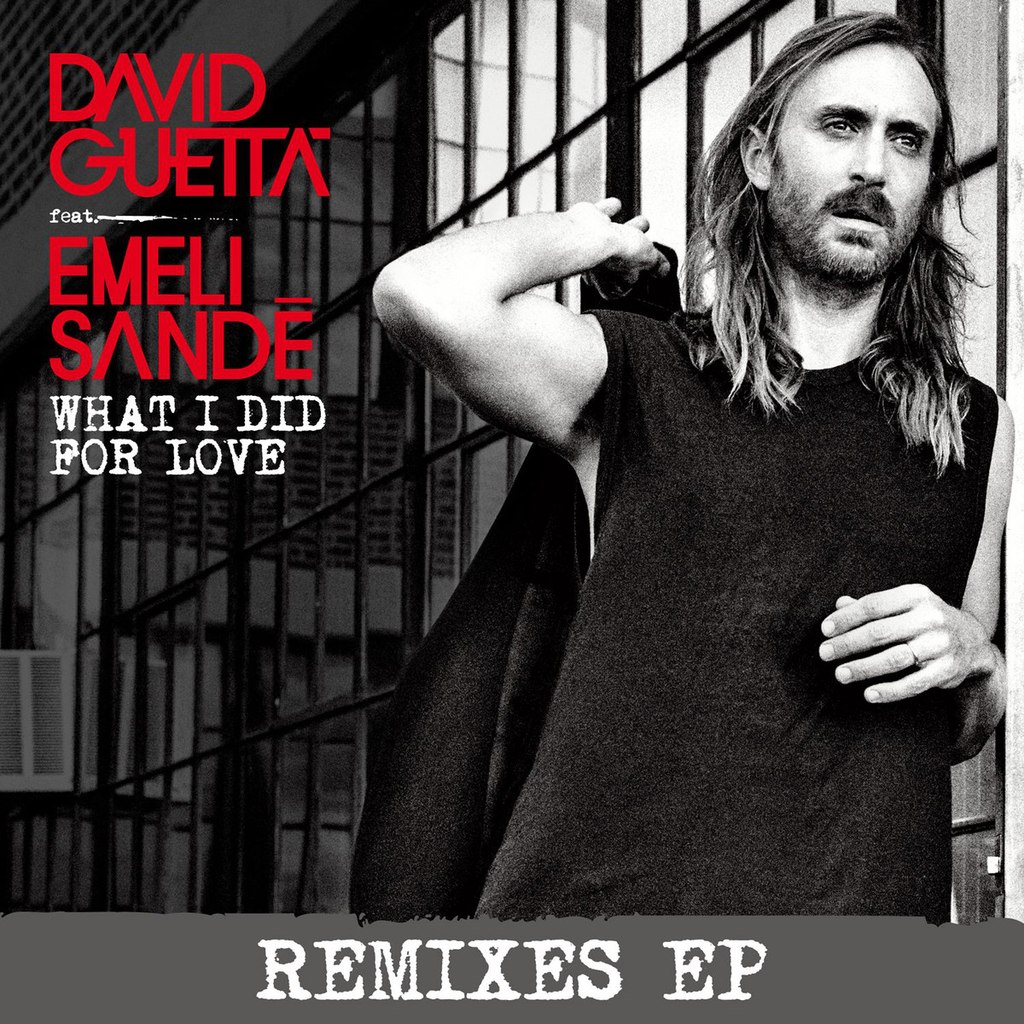 David Guetta feat. Emeli Sandé – What I did for Love [Remixes]