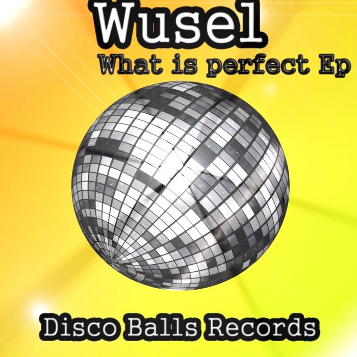 Wusel – What Is Perfect EP