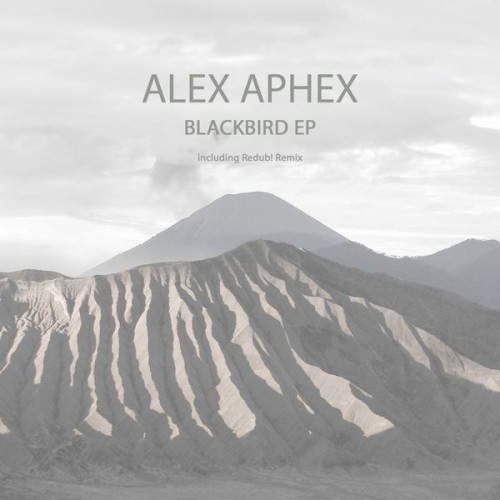 Alex Aphex – Blackbird EP