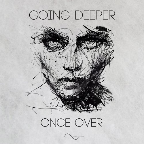 Going Deeper – Once Over