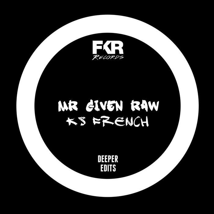 Mr Given Raw & Ks French – Deeper Edits