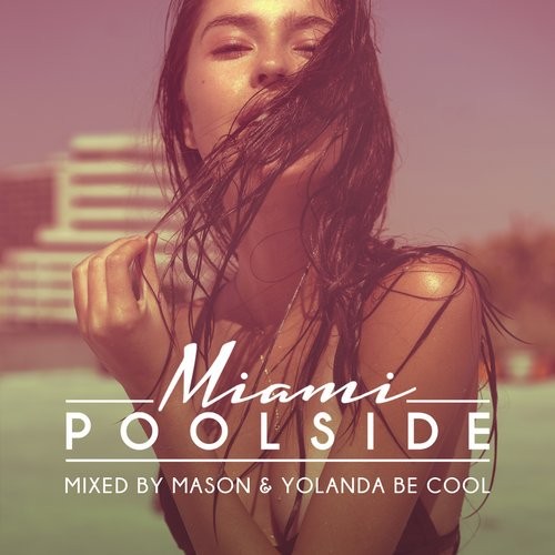 Mason & Yolanda Be Cool – Poolside Miami 2016
