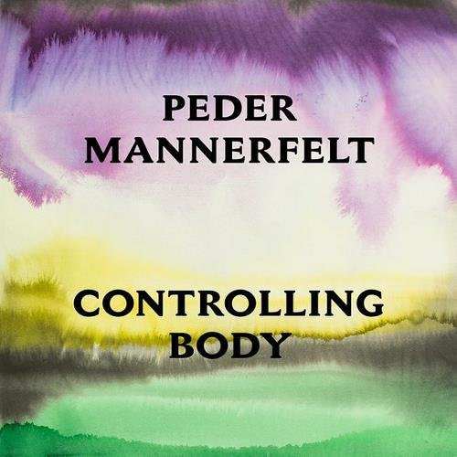 Peder Mannerfelt – Controlling Body