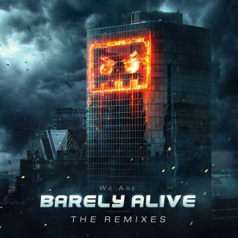 Barely Alive – We Are Barely Alive (The Remixes)